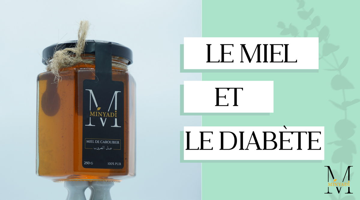 Le Miel et le Diabète : Une Compatibilité Possible avec le Miel Minyadi